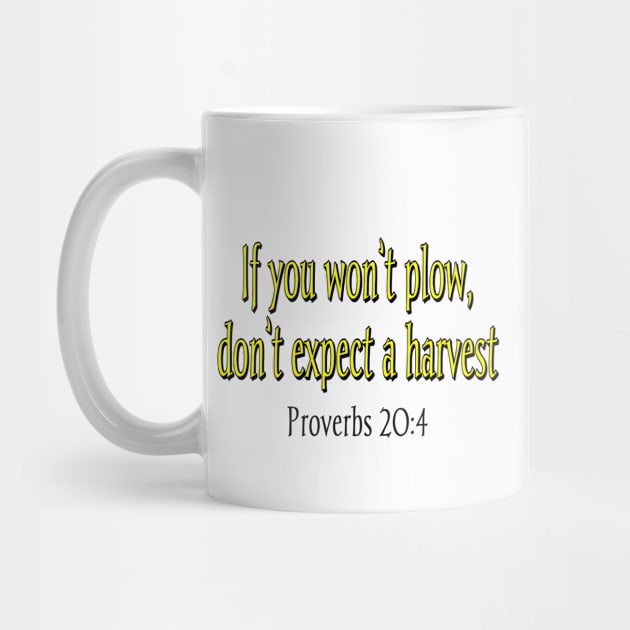 IF YOU WON'T PLOW, DON'T EXPECT A HARVEST by Flabbart